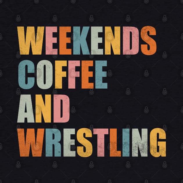 Weekends Coffee And Wrestling Funny Wrestling Lover Wrestler by WildFoxFarmCo